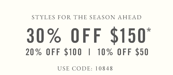 30% Off $150*, 20% Off $100, 10% Off $50! Use Code: 10848.