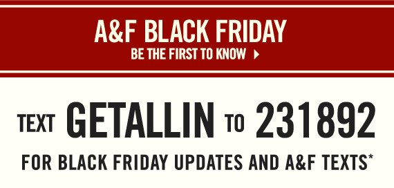 A&F Black Friday - Be The First To Know