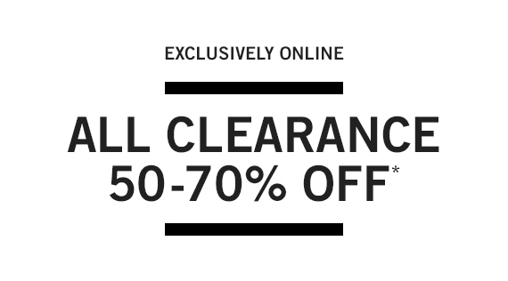 Exclusively Online – 50-70% off All Clearance*