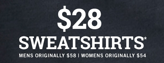 Sweatshirts $28*