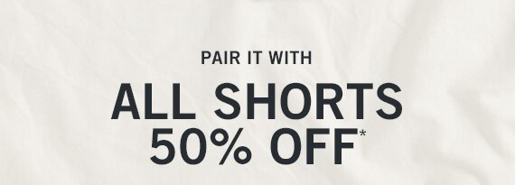 50% Off All Shorts*
