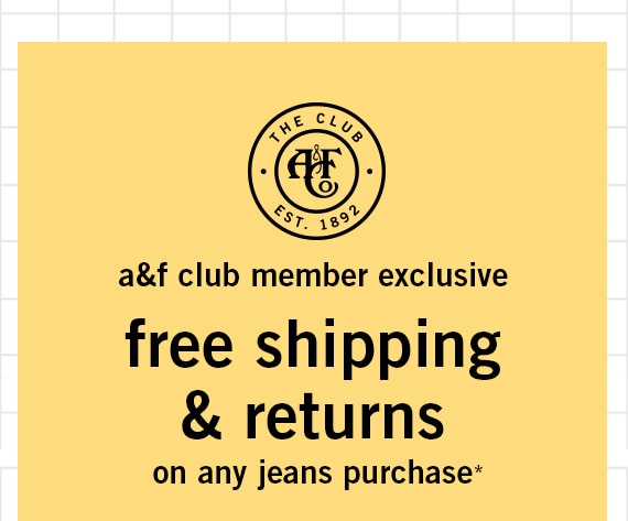 A&F Club Exclusive: Free Shipping & Returns with any Jeans purchase*