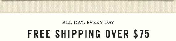 All Day, Every Day // Free Shipping Over $75